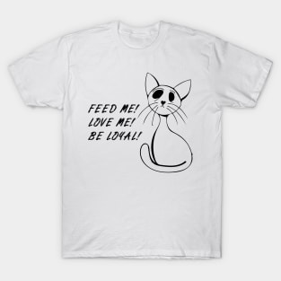 Feed Me! Love Me! - Funny cat illustration T-Shirt